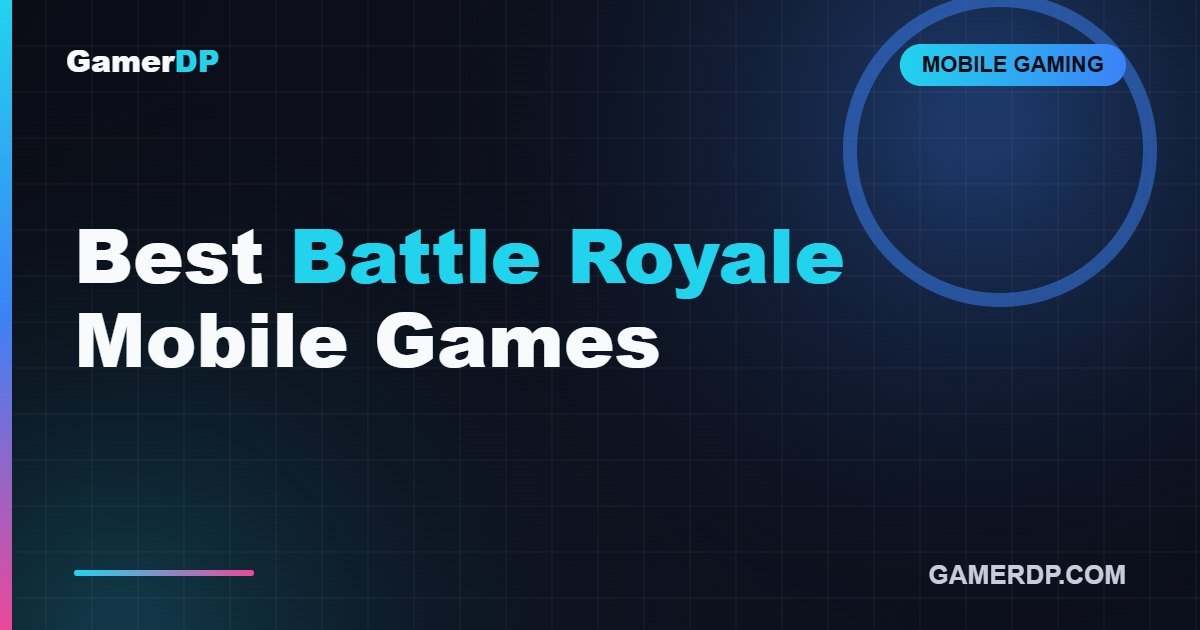 Best Battle Royale Mobile Games in 2026