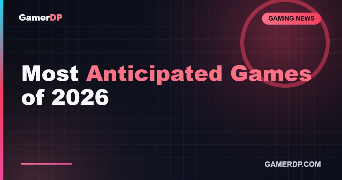 Most Anticipated Games of 2026: The Biggest Upcoming Releases